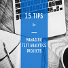 25 Tips for Managing Text Analytics Projects