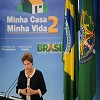 Dilma Rousseff & MInha Casa Minha Vida