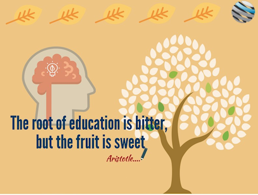 The root of education is bitter, but the fruit is sweet.