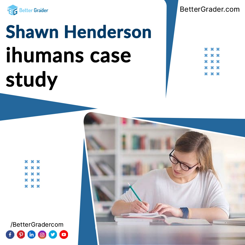 Shawn Henderson iHumans Case Study