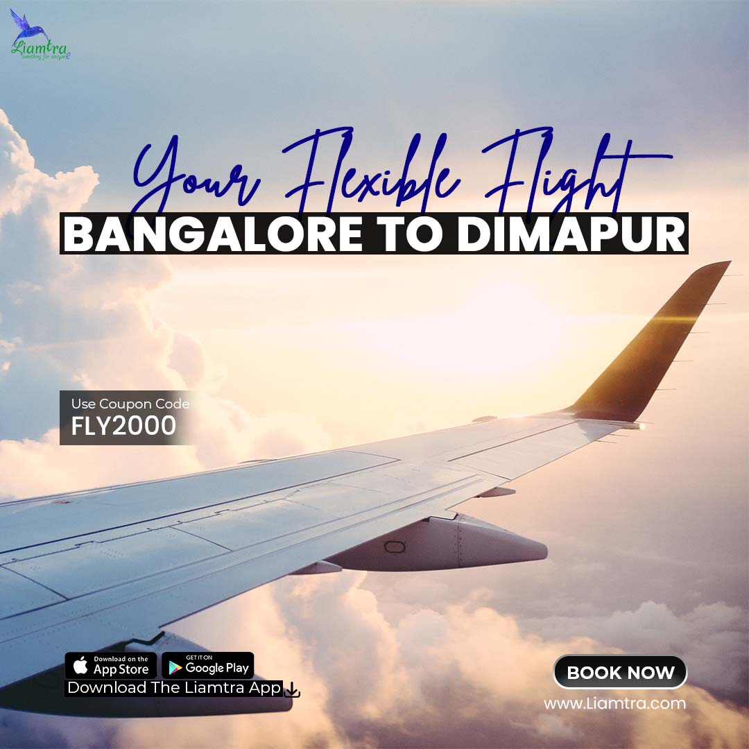 Check Out the Flight Ticket From Bangalore to Dimapur on Liamtra