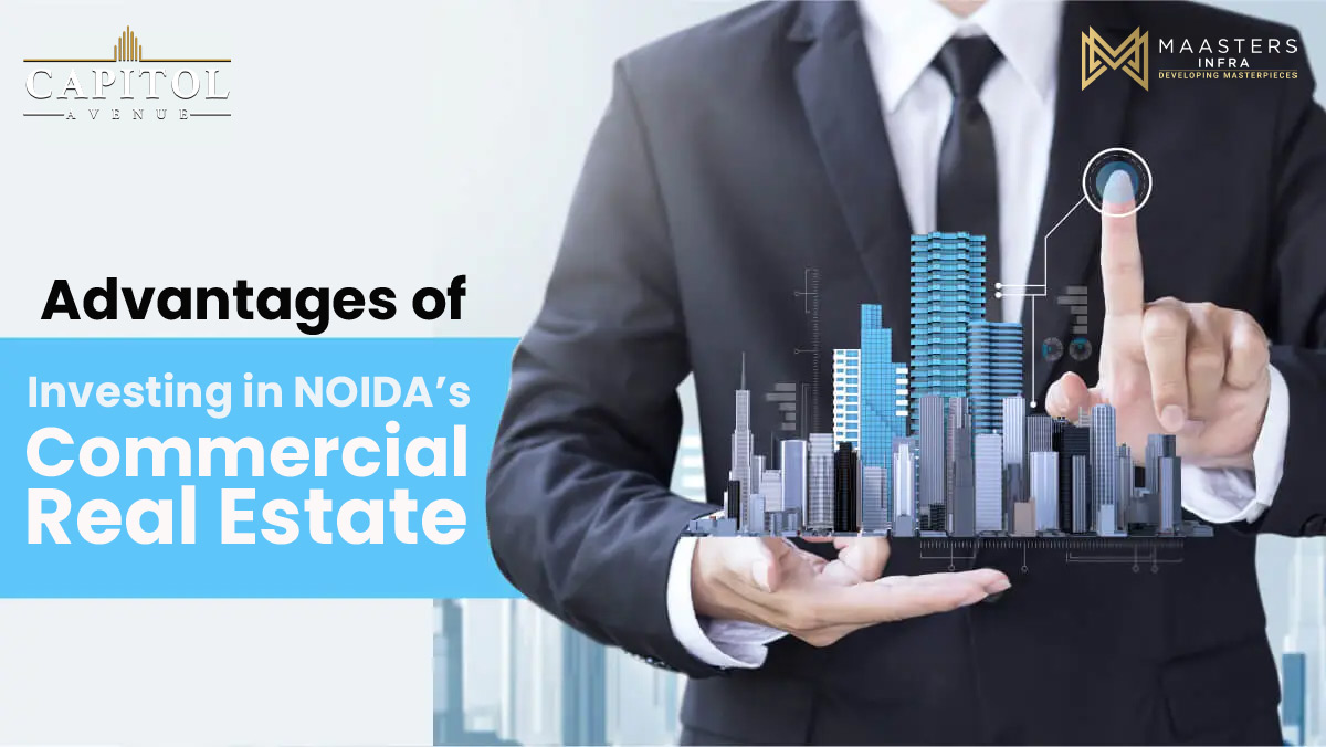 Advantages of Investing in NOIDA’s Commercial Real Estate | Maastersinfra 