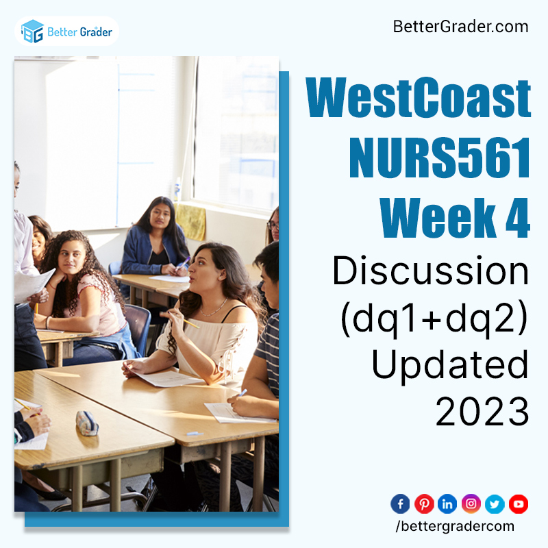   WestCoast NURS561 Week 4 Discussion (dq1+dq2) 2023