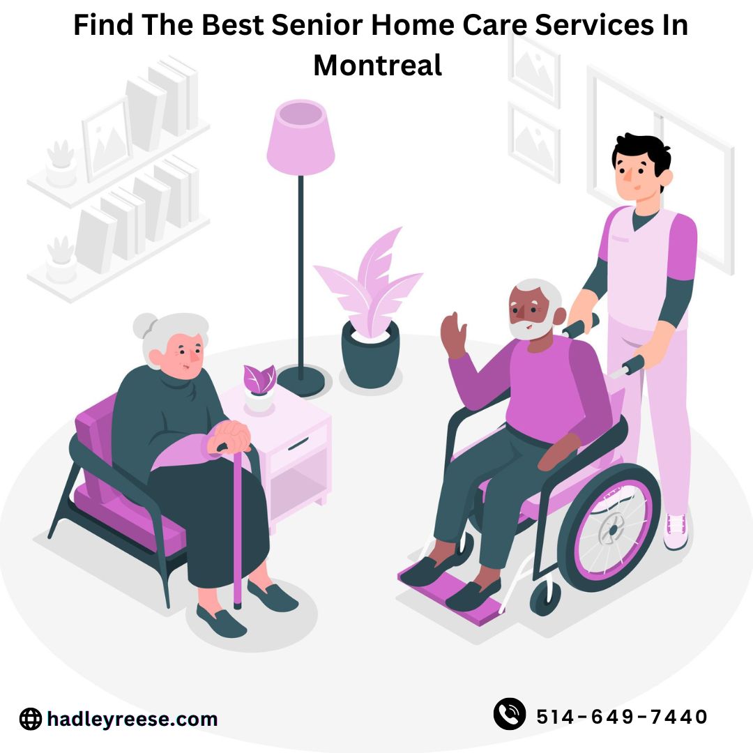 Find The Best Senior Home Care Services In Montreal | Hadley Reese