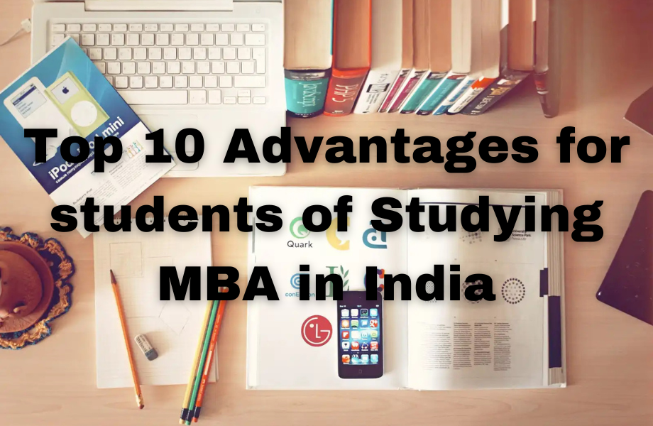 Top 10 Advantages for students of Studying MBA in India