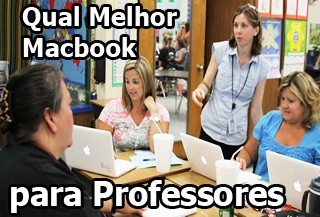 Qual Melhor Modelo de Macbook Para Professores ?