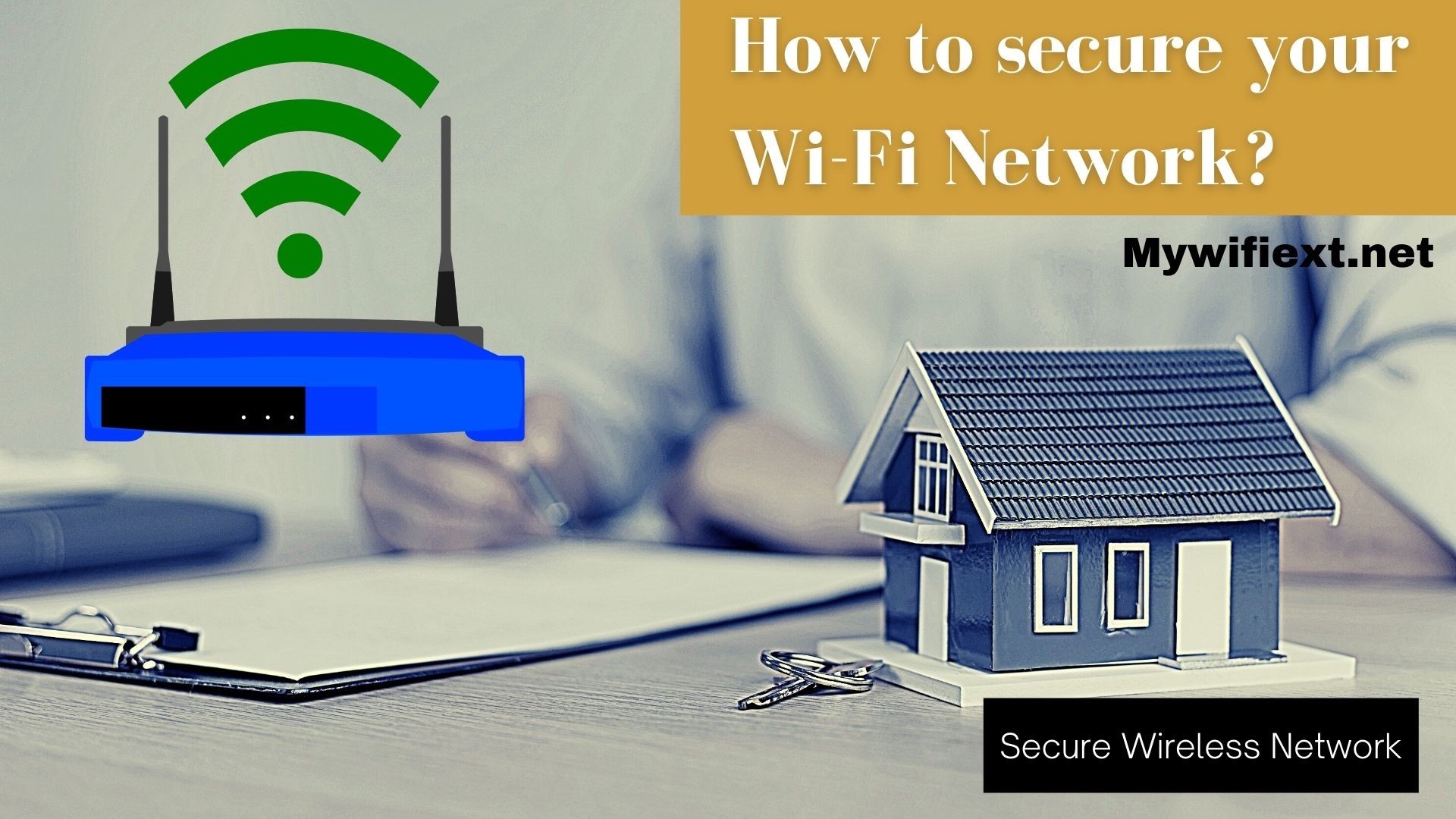 How to secure your Wi-Fi Network? mywifiext.net