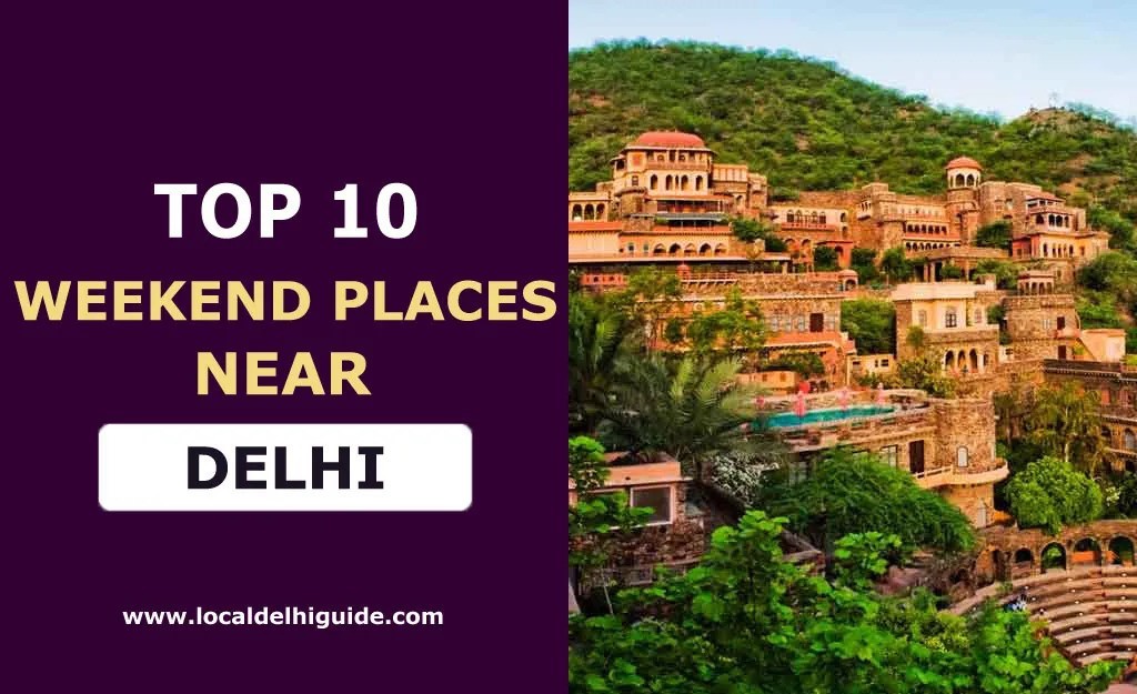 Top 10 Weekend Places Near Delhi