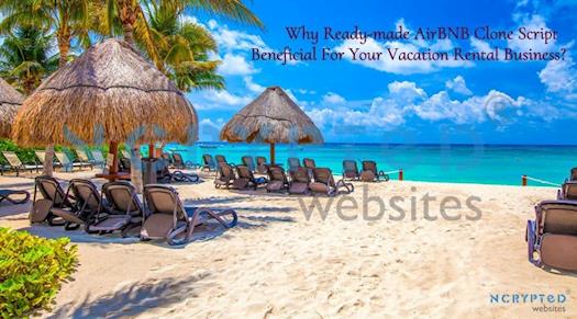 Why Ready-made AirBNB Clone Script Beneficial For Your Vacation Rental Business?