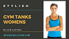 Gym Clothes Is Regarded As The Most Revered Womens Gym Tank Tops Manufacturer