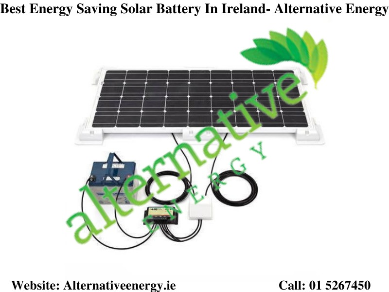 Best Energy Saving Solar Battery In Ireland From Alternative Energy