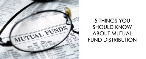 5 Things You Should Know About Mutual Fund Distribution