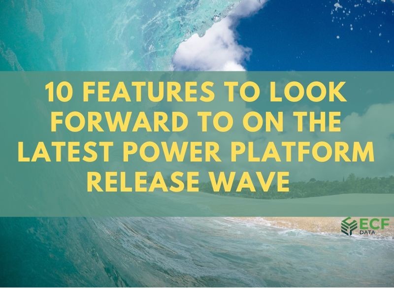 10 Features to look Forward to on the Latest Power Platform Release Wave