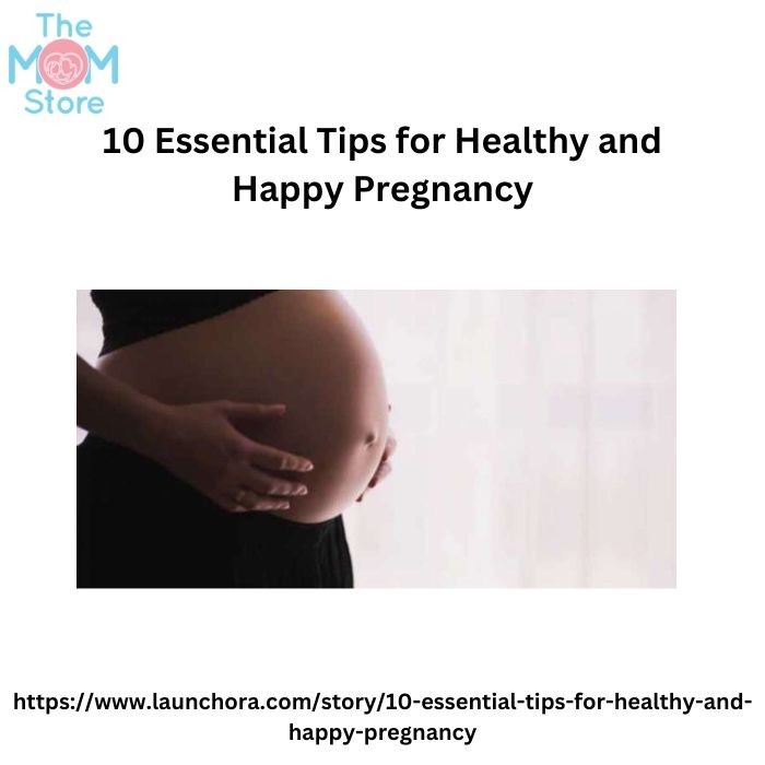 10 Essential Tips for Healthy and Happy Pregnancy