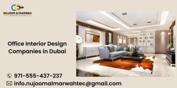 Transforming Workspaces: Office Interior Design Companies in Dubai | Nujoom Al Marwah Technical Serv