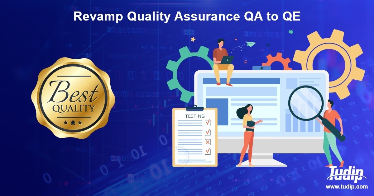 Revamp Quality Assurance: QA to QE