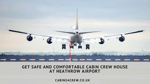 Get Safe And Comfortable Cabin Crew House At Heathrow Airport At Cabins4Crew 