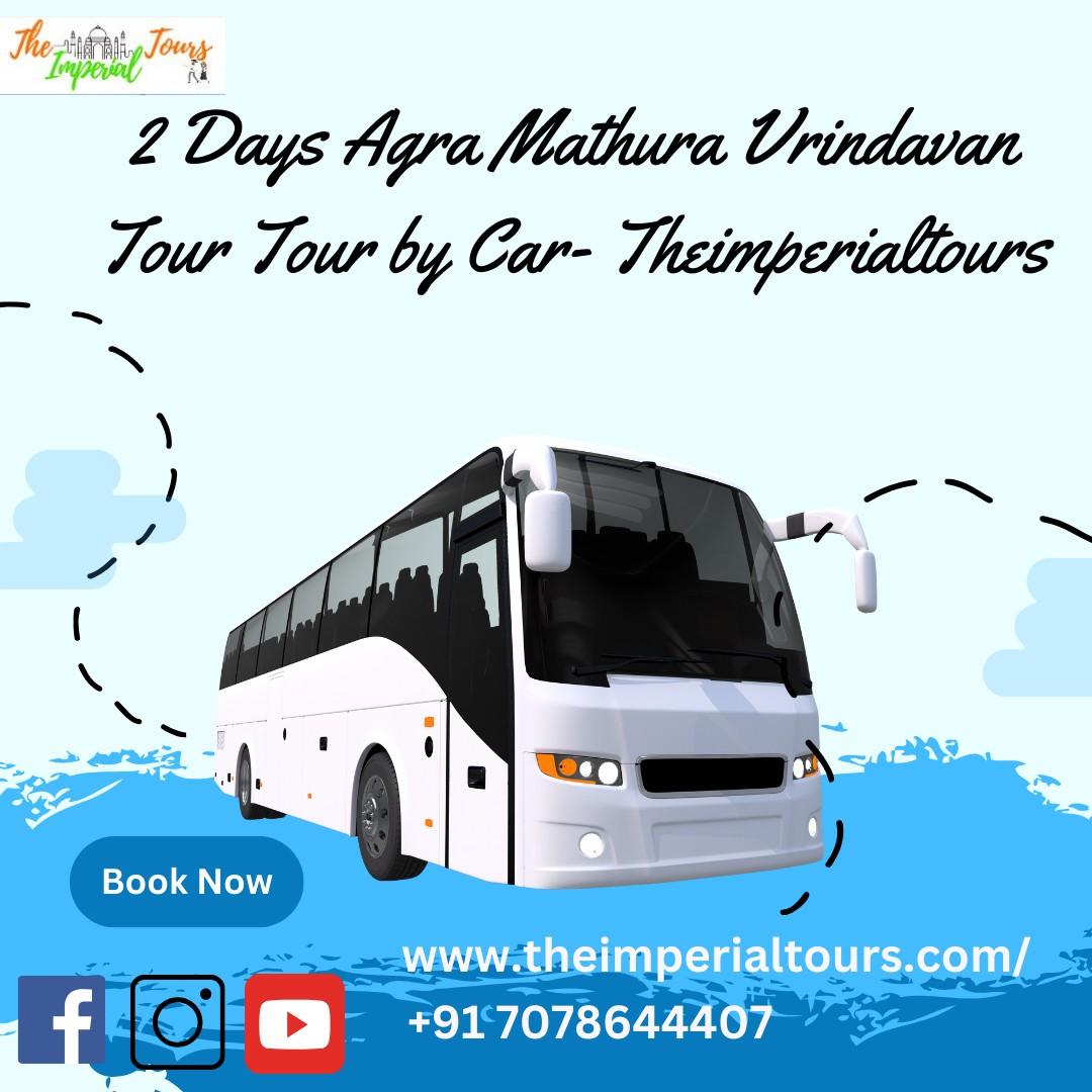 2 Days Agra Mathura Vrindavan Tour Tour by Car- Theimperialtours