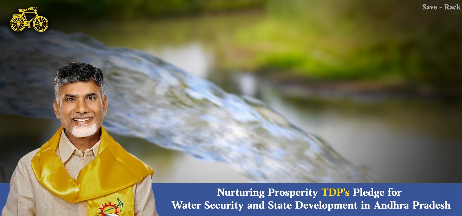 ''Nurturing Prosperity: TDP's Pledge for Water Security and State Development in Andhra Pradesh''