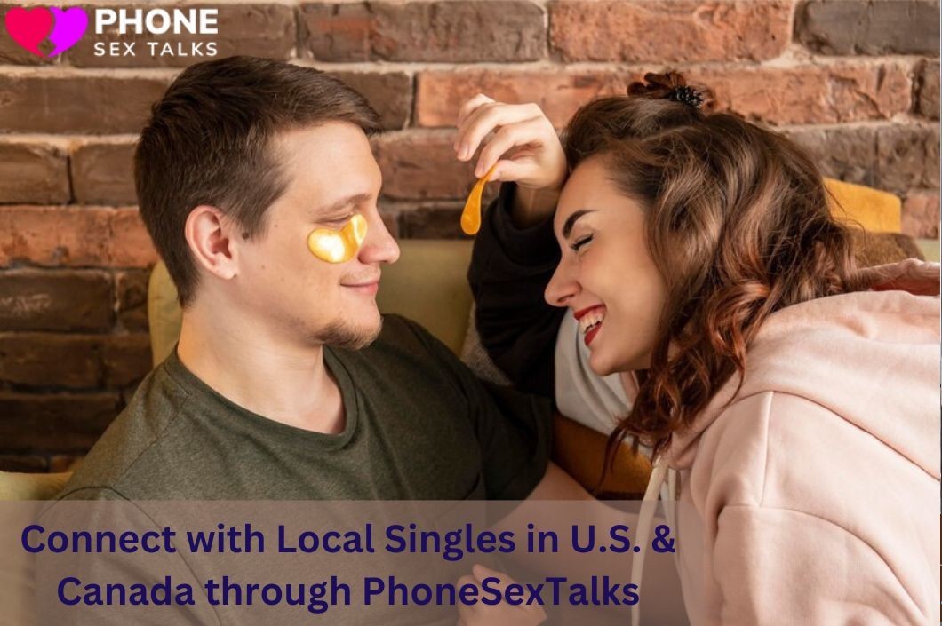 Connect with Local Singles in U.S. & Canada through PhoneSexTalks