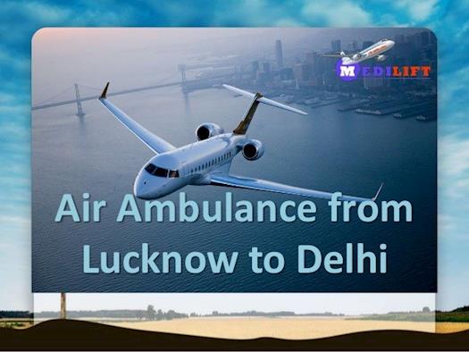 Advantage of Medilift Air Ambulance from Lucknow to Delhi