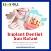 Implant Dentist San Rafael – EZ Smile Family