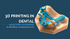 Global 3d printing dental market | Global Industry, Medical Devices 2018