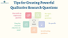 Tips for Creating Powerful Qualitative Research Questions