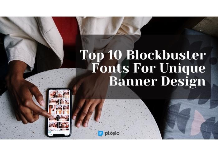 Top 10 Blockbuster Fonts For Unique Banner Design