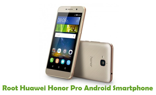 How To Root Huawei Honor Pro Android Smartphone