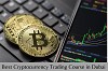 Best Cryptocurrency Trading Course in Dubai 