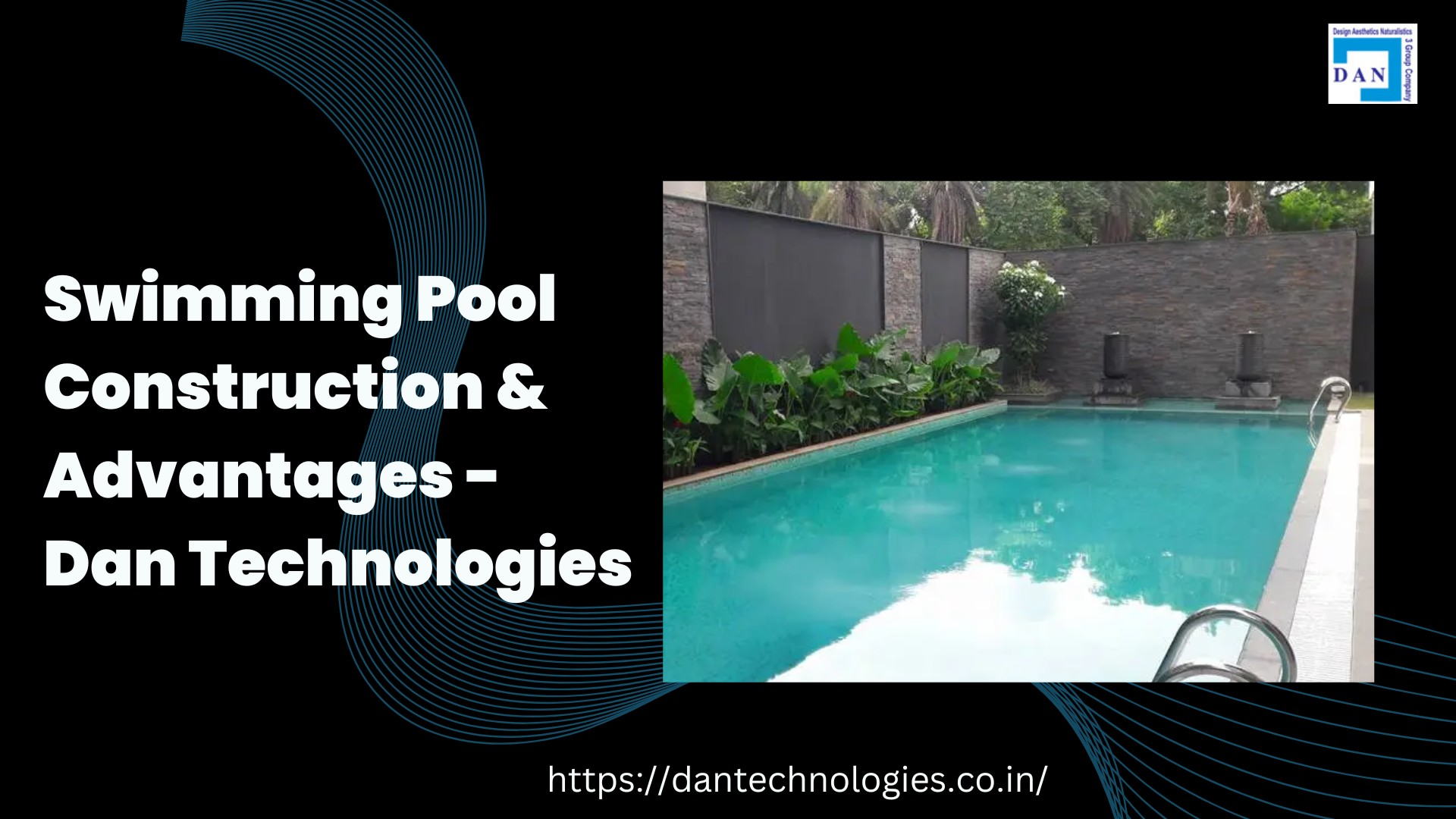 Swimming Pool Construction & Advantages - Dan Technologies