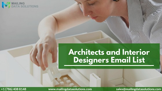 How Can the Architects and Interior Designers Email List Help Your Campaigns?