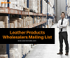 Leather Products Wholesalers Mailing List