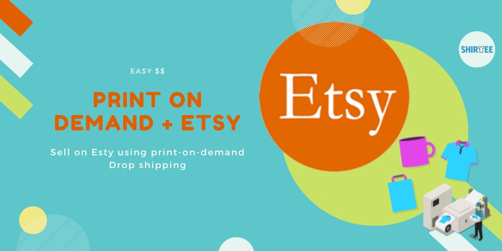 Sell On Etsy with Print On Demand Drop Shipping