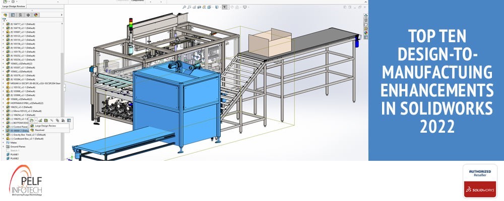 Top Ten Design-to-Manufacturing Enhancements in SOLIDWORKS 2022
