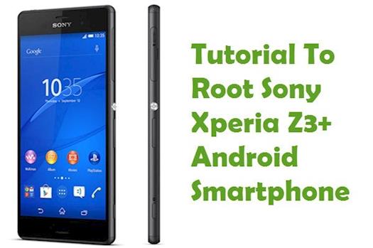 How To Root Sony Xperia Z3+ Android Smartphone.