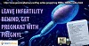 LEAVE INFERTILITY BEHIND, GET PREGNANT WITH PREGNYL