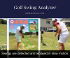 Golf Swing Analyzer- Analyzes Every Golf Swings