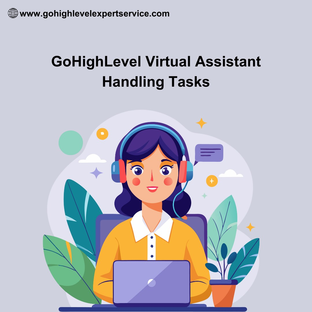 Why You Need a GoHighLevel Virtual Assistant for Automation