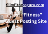 Slimfitnessguru.com - Best “Fitness” Guest Posting Site