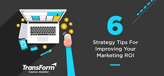 6 Strategy Tips For Improving Your Marketing ROI