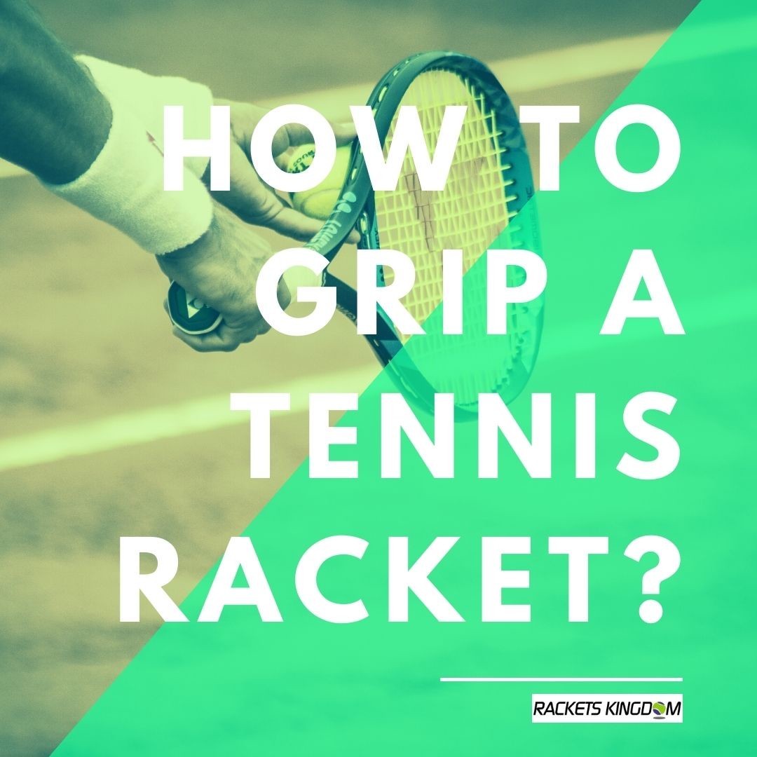 How to Grip a Tennis Racket?