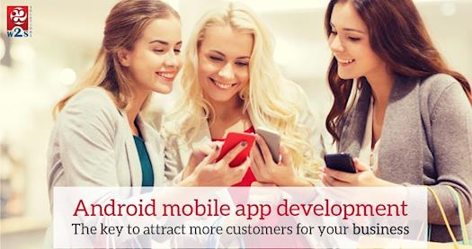 Android Mobile App Development - The key to attract more customers for your business.