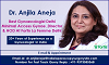 All you Need to Know about Hysterectomy with Dr. Anjila Aneja Best Gynaecologist in Delhi