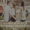 Ditch the Relationship If Found these 15 Signs of Your Boyfriend Cheating on You