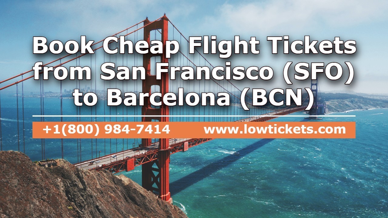 Get low price tickets from San Francisco to Barcelona