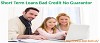 Short term Loans with No Guarantor Required