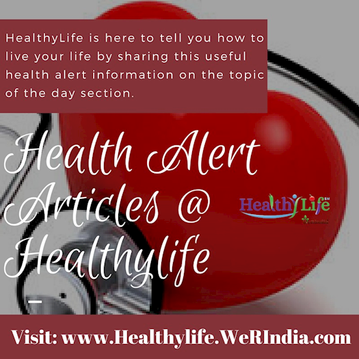 Follow all the information related to health alert @ healthylife