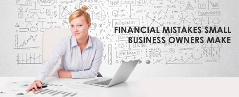 7 Bonehead Financial Mistakes Small Business Owners (Always) Make